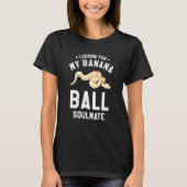 T-shirt Looking For My Banana Ball Soulmate Ball Python Py (Devant)