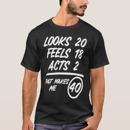 T-shirt Looks 20 Feels 18 Acts 2 1980 40th Birthday (Devant)