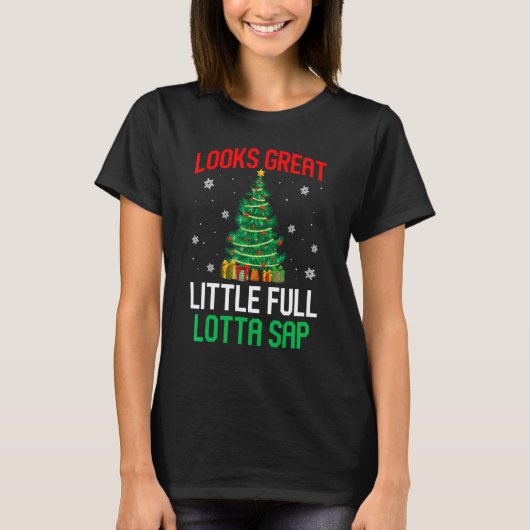 T-shirt Looks Great Little Full Lotta Sap Xmas Tree Men W (Devant)