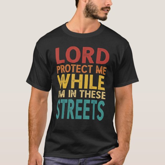 T-shirt Lord Protège-moi pendant que je suis dans ces rues (Devant)