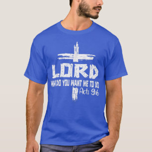 T-shirt Lord What Do You Want Me To Do Jesus Christian Bib