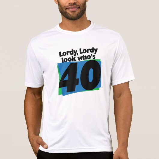 T-shirt Lordy Lordy a 40 ans (Devant)