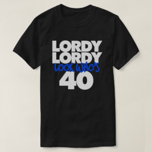T-shirt Lordy Lordy regarde qui a 40 ans