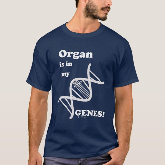 T-shirt L'Organe Est Dans Mes Gènes (Devant)