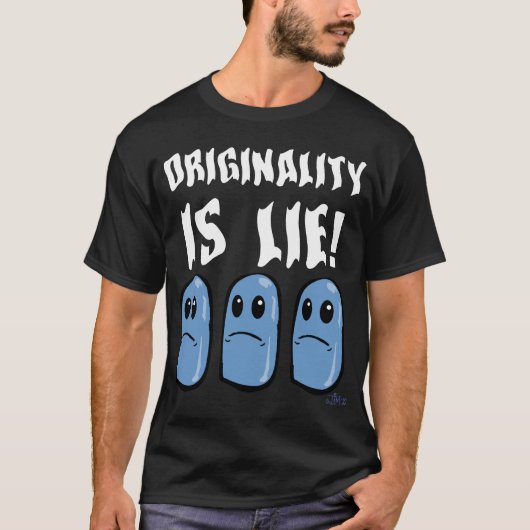 T-SHIRT L'ORIGINALITÉ EST MENSONGE ! (Devant)