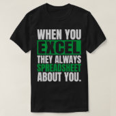 T-shirt Lorsque Vous Excel, Ils Vous Font Toujours Une Feu (Design devant)