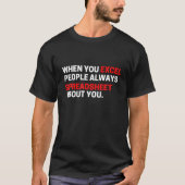 T-shirt Lorsque Vous Excel, Les Gens Vous Présentent Toujo (Devant)