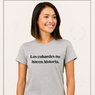 T-shirt Los Cobardes No Hacen Historia 