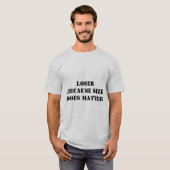 T-shirt loser because of size (Devant entier)