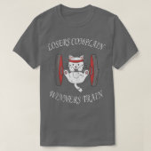 T-shirt Losers Complain Winners Train Weightlifting Bodybu (Design devant)