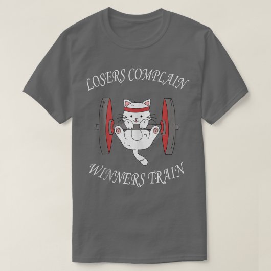 T-shirt Losers Complain Winners Train Weightlifting Bodybu (Design devant)