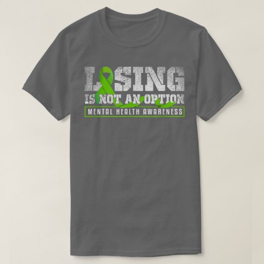 T-shirt Losing Is Not An Option Mental Mind Health Awarene (Design devant)