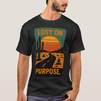 T-Shirt Lost On Purpose