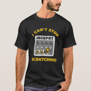 T-shirt Lotterie Scratch Je ne peux pas arrêter de gratter