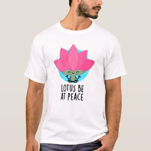 T-shirt Lotus Be En Paix Amusant Plante Pun