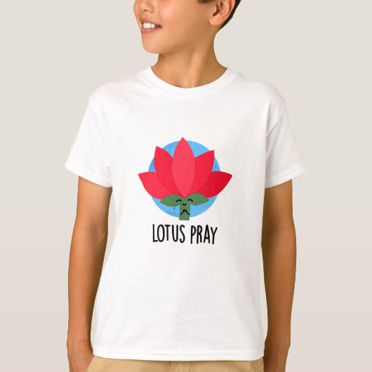 T-shirt Lotus Pray amusant Plante Pun (Devant)