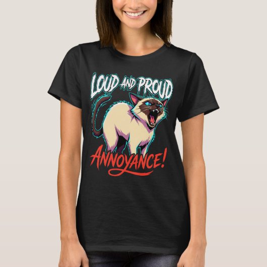 T-shirt Loud Siamese Cat Sarcastic Annoyance Funny (Devant)