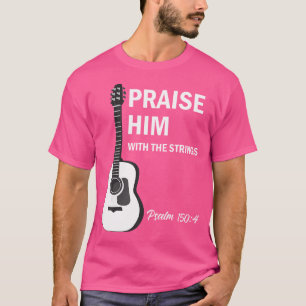 T-shirt Louez-Le Avec Des Cordes Christian Guitar Psaume 1
