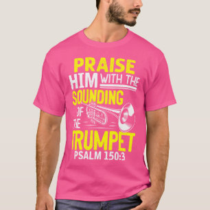 T-shirt Louez-Le Avec Le Bruit Du Psaume De La Trompette