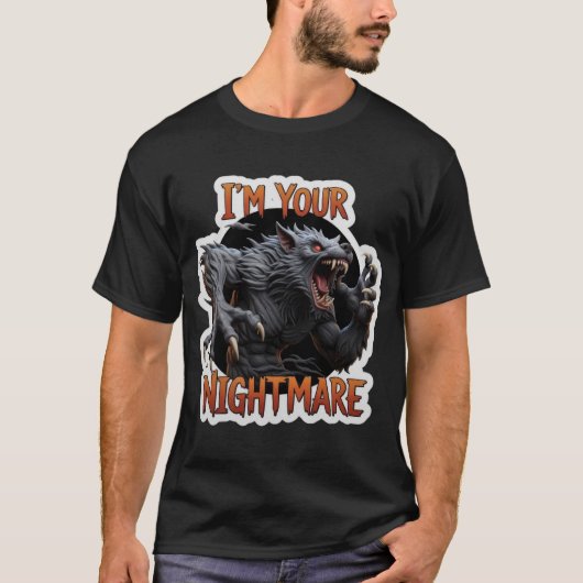 T-shirt Loup-garou rugissant Je suis votre cauchemar texte (Devant)