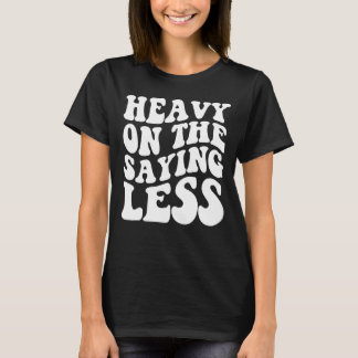 T-shirt Lourd Sur Le Dit Moins Dire Super Vêtement