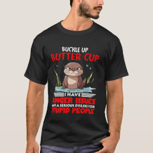 T-shirt Loutre Attachez-vous Buttercup J'ai des problèmes 