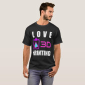 T-shirt Love 3d Printing 3d Printer Fan Geek Expert 3d Pri (Devant entier)
