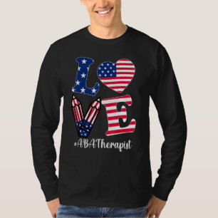 T-shirt Love Aba Therapist American Flag Apparel 4th Of Ju