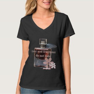 T-shirt Love and perfume cannot be hidden