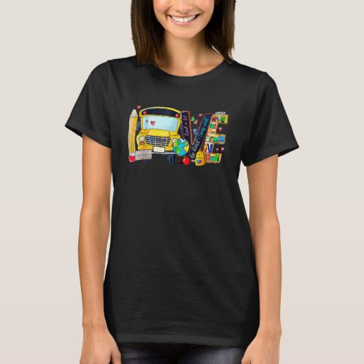 T-shirt Love Back To School Bus Driver First Day Of School (Devant)