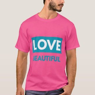 T-shirt Love beautiful