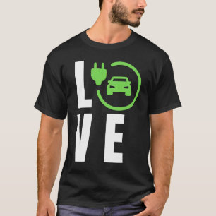 T-shirt LOVE Cars électriques, LOVE E Cars, LOVE EVs Elect