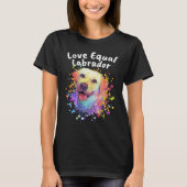 T-shirt Love Equal Labrador Labrador Retriever Motivationa (Devant)