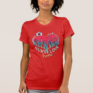 T-shirt Love Home, Infirmière en santé à domicile