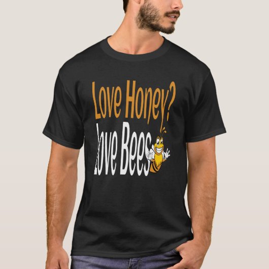 T-shirt Love Honey Love Bees Humorous Honey Beekeeping Quo (Devant)