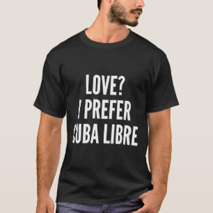 T-shirt Love I Prefer Cuba Libre Fitting Scoop