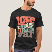 T-shirt Love is a Kind War (Devant)