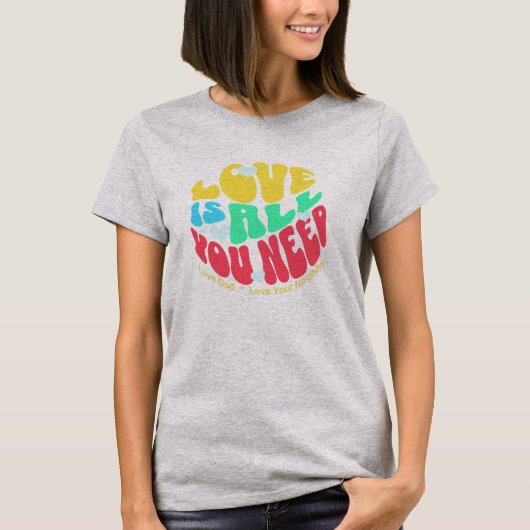 T-shirt Love is All You Need shirt (Devant)