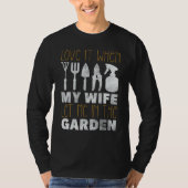 T-shirt Love It When My Wife Let Me In the Garden (Devant)