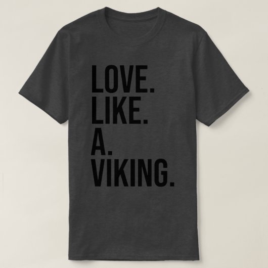 T-shirt Love Like A Viking black text (Design devant)