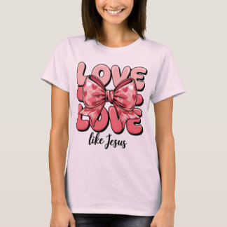 T-shirt Love Like Jesus Pink Hearts Bow Christian Faith