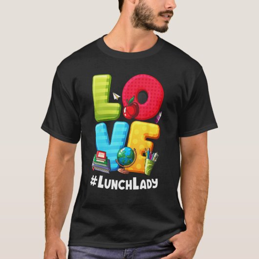 T-shirt Love Lunch Lady Appreciation Back To School (Devant)
