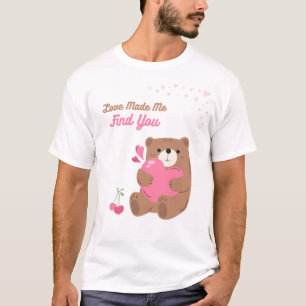 T-shirt love made me find you