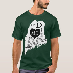 T-shirt Love ME ou DIE aka Love MAINE ou DIE Black and Whi