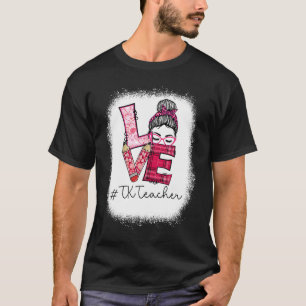 T-shirt Love Messy Bun TK Teacher Squad Valentine's Day Ma