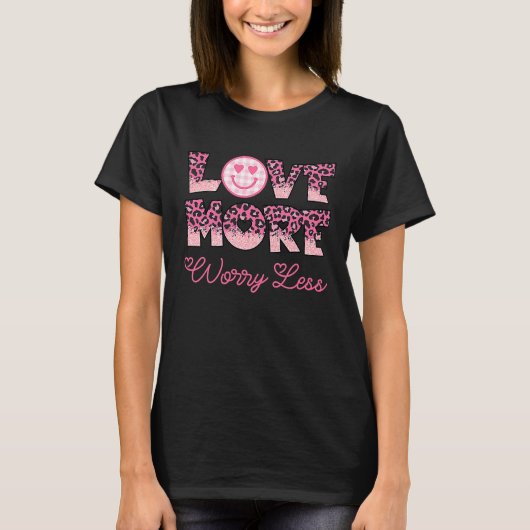 T-shirt Love More Worry Less Valentine's Day Smile Face (Devant)