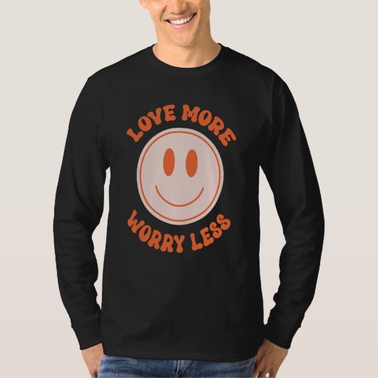 T-shirt Love More Worry Less Valentine's Day Smile Face Gr (Devant)