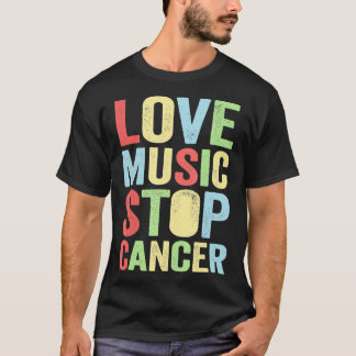T-shirt love music stop cancer Music rock 