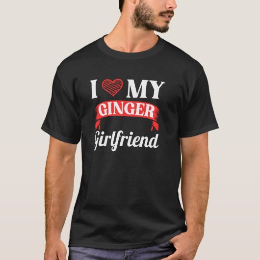 T-shirt Love My Ginger Girlfriend Red Head Irish Redhead F (Devant)