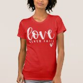 T-shirt Love Never Fails Christian Valentine's Day  (Devant)